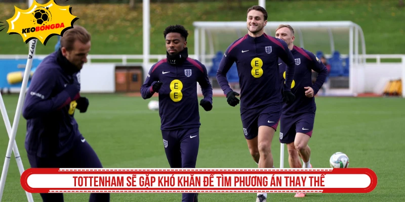 Tottenham sẽ gặp khó khăn để tìm phương án thay thế