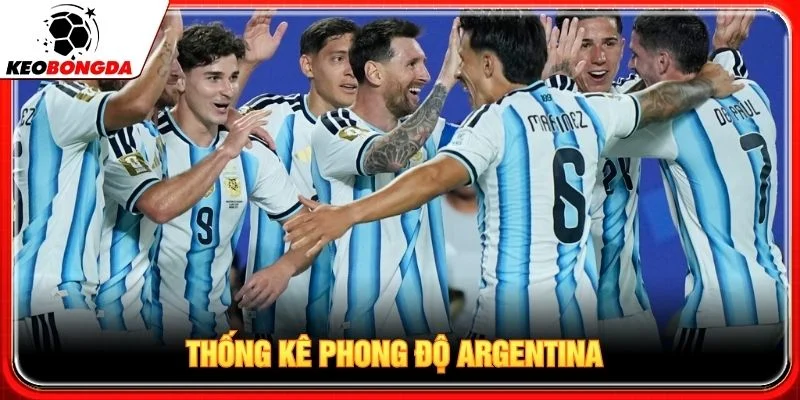 Thống kê phong độ Argentina Thống kê phong độ Argentina